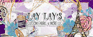 Tay Tay’s Custom Fabric &amp; More LLC